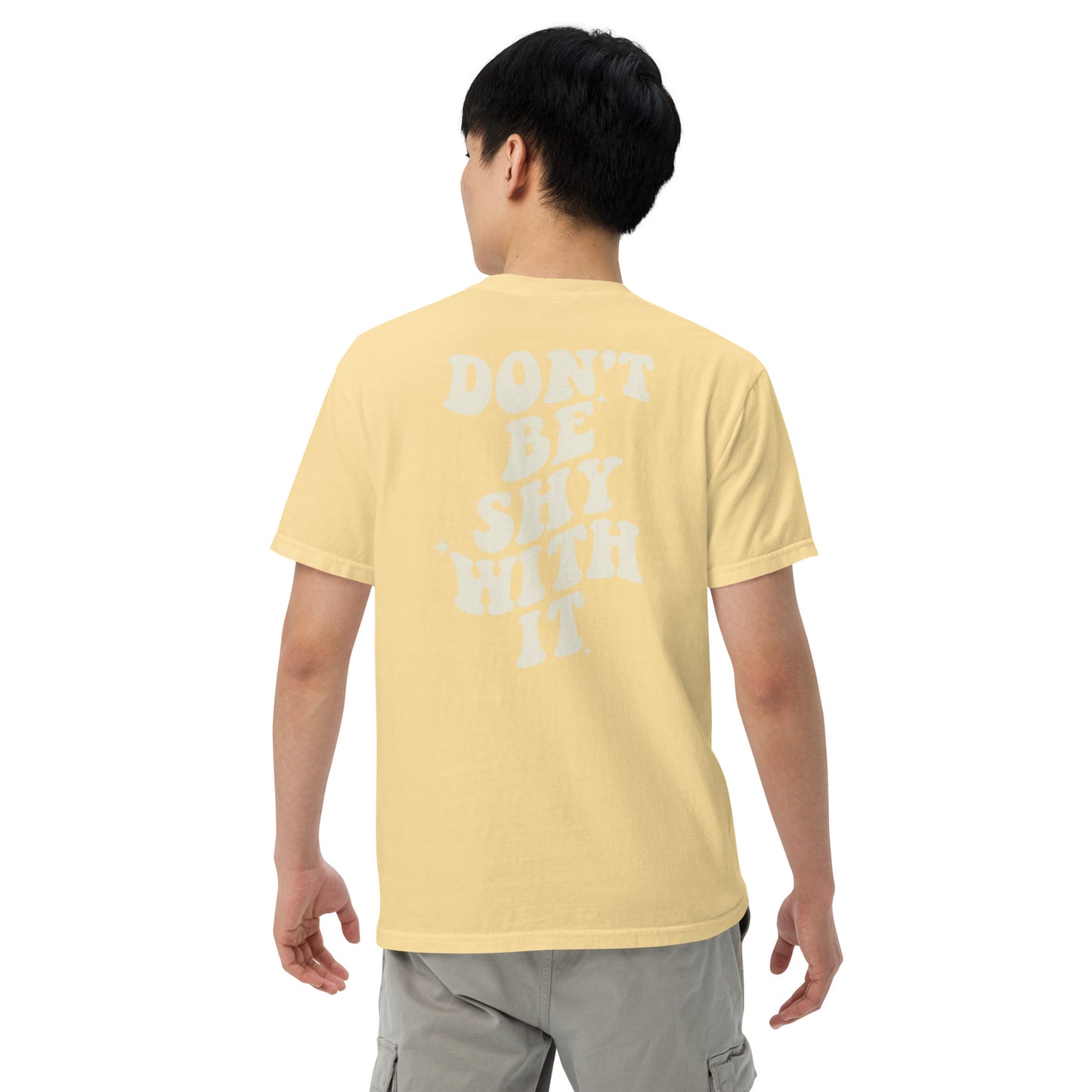 Don't be shy with it design t-shirt