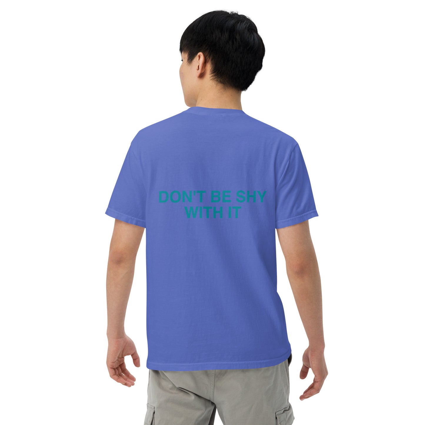 DON'T BE SHY WITH IT t-shirt