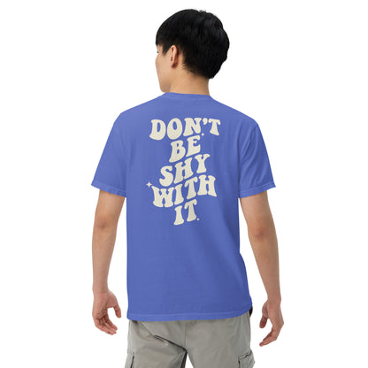 Don't be shy with it design t-shirt