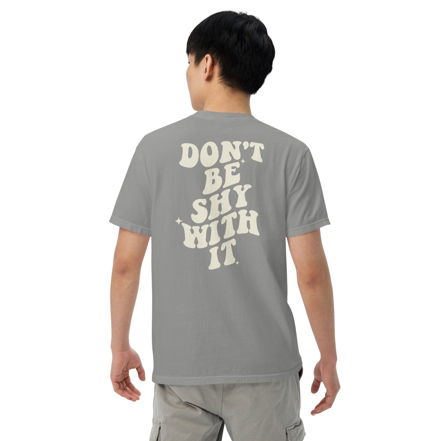 Don't be shy with it design t-shirt