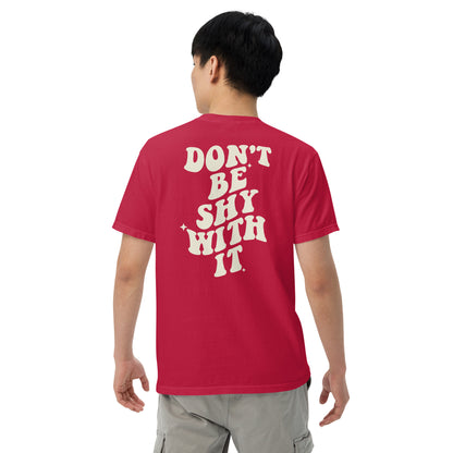 Don't be shy with it design t-shirt