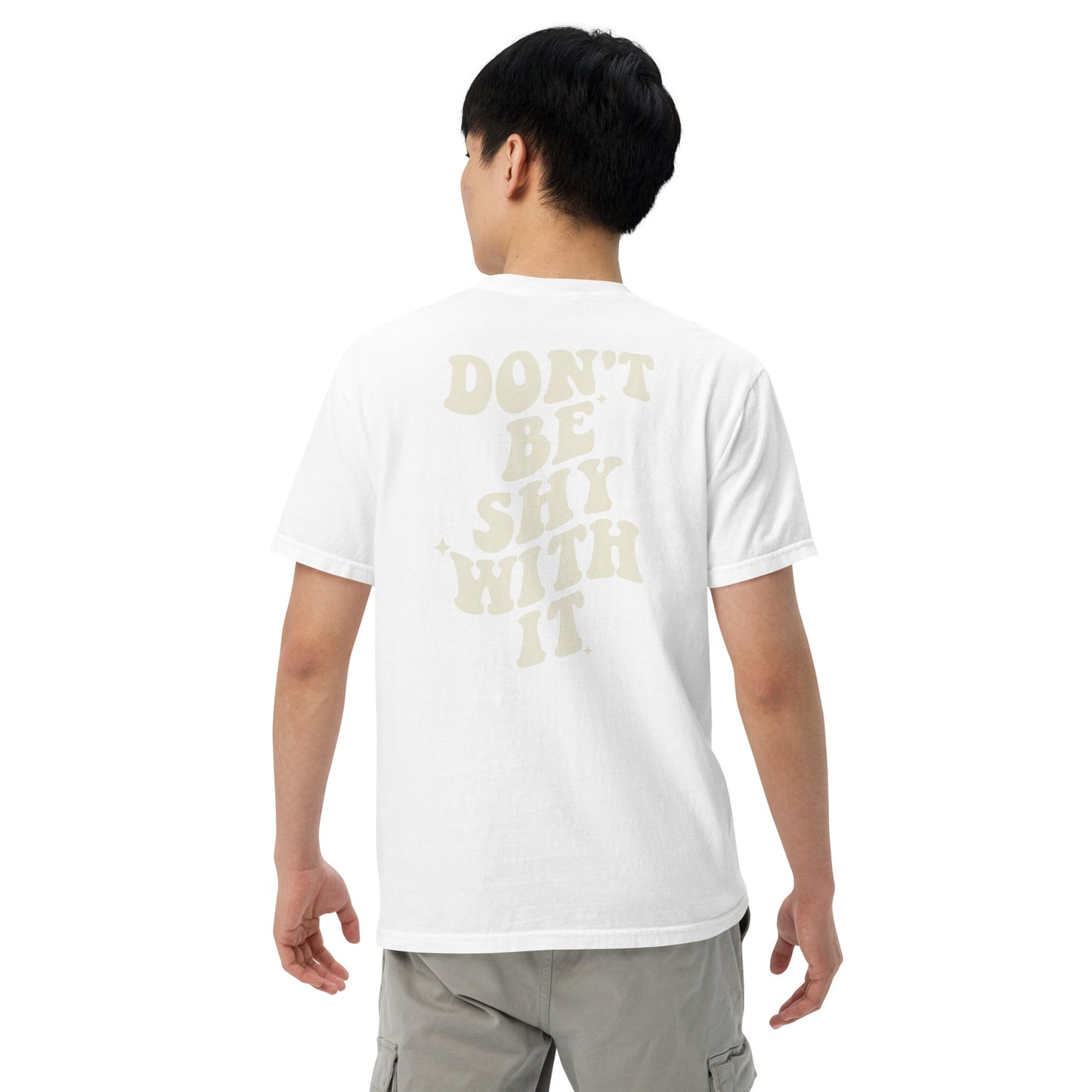 Don't be shy with it design t-shirt